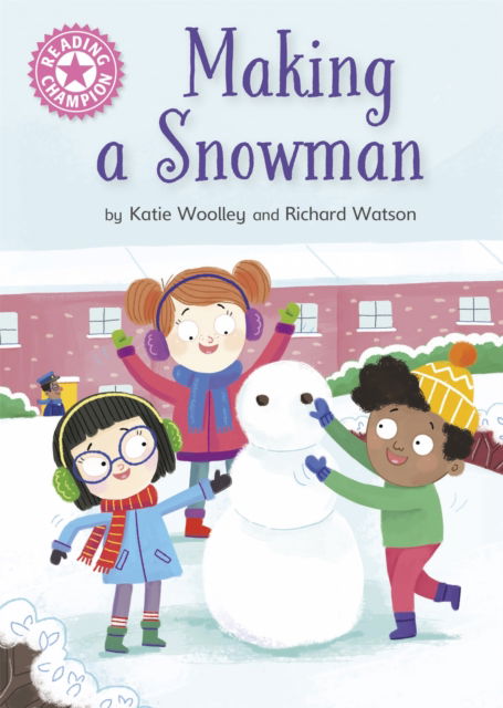 Cover for Katie Woolley · Reading Champion: Making a Snowman: Independent Reading Pink 1a - Reading Champion (Hardcover Book) (2023)