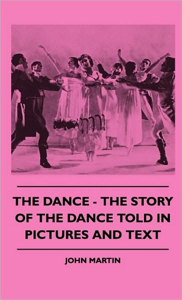 Cover for John Martin · The Dance - the Story of the Dance Told in Pictures and Text (Innbunden bok) (2010)