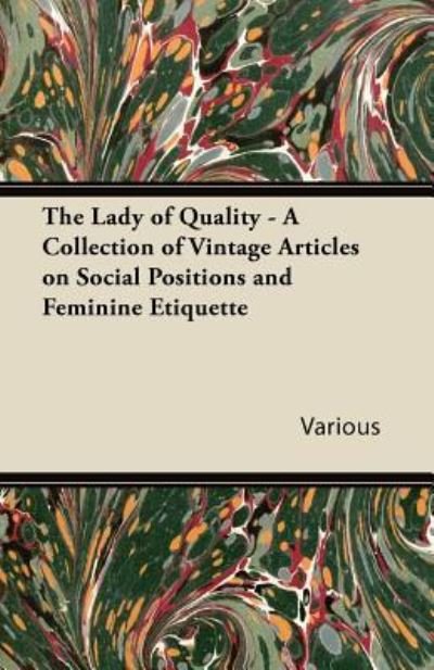 Cover for The Lady of Quality - a Collection of Vintage Articles on Social Positions and Feminine Etiquette (Paperback Bog) (2011)