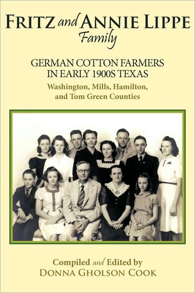 Cover for Donna Gholson Cook · Fritz and Annie Lippe Family: German Cotton Farmers in Early 1900s Texas--washington, Mills, Hamilton, and Tom Green Counties (Paperback Book) (2009)