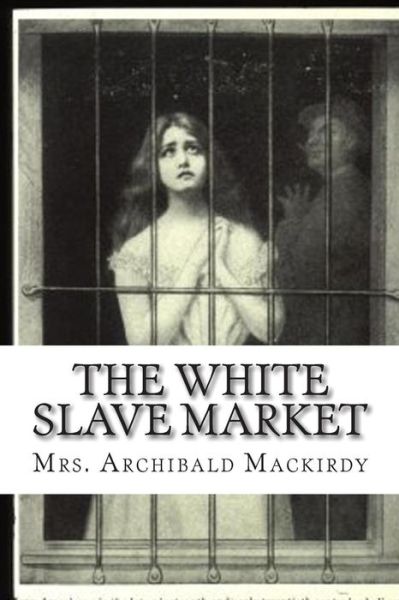 Cover for Mrs Archibald Mackirdy · The White Slave Market (Paperback Book) (2010)