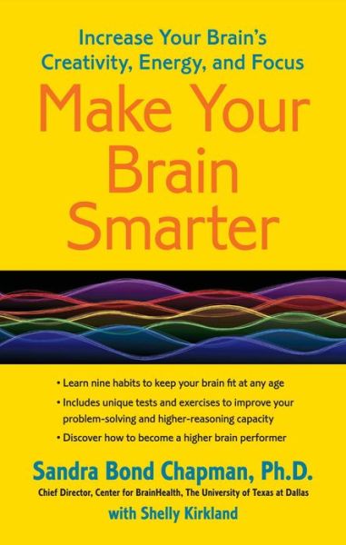 Cover for Ph.D. Sandra Bond Chapman · Make Your Brain Smarter: Increase Your Brain's Creativity, Energy, and Focus (Paperback Book) (2014)