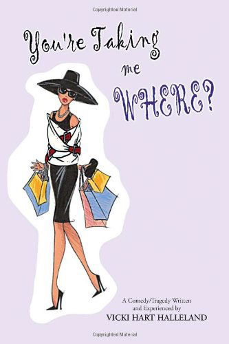 Cover for Vicki Hart Halleland · You're Taking Me Where? (Hardcover Book) (2010)