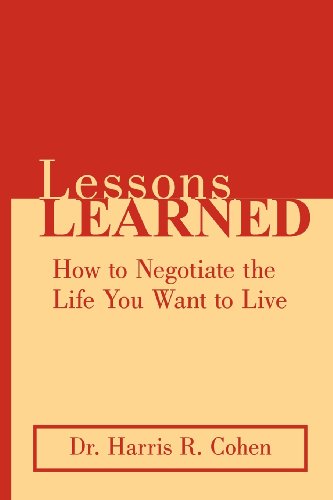 Cover for Harris R. Cohen · Lessons Learned: How to Negotiate the Life You Want to Live (Paperback Book) (2012)