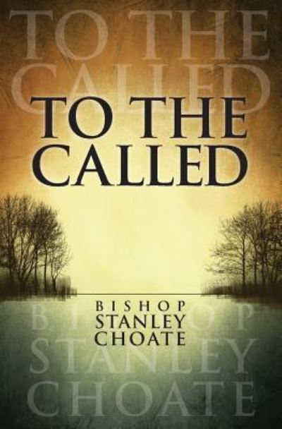 Cover for Bishop Stanley Choate · To the Called (Paperback Book) (2018)