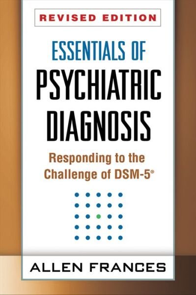 Cover for Allen Frances · Essentials of Psychiatric Diagnosis, Revised Edition: Responding to the Challenge of DSM-5® (Taschenbuch) (2013)