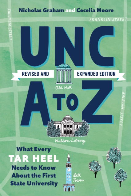Cover for Nicholas Graham · UNC a to Z: What Every Tar Heel Needs to Know About the First State University (Hardcover Book) [Revised and Expanded edition] (2025)