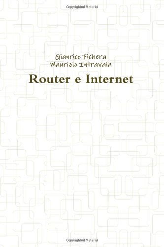 Cover for Gianrico Fichera · Router E Internet (Paperback Book) [Italian edition] (2011)