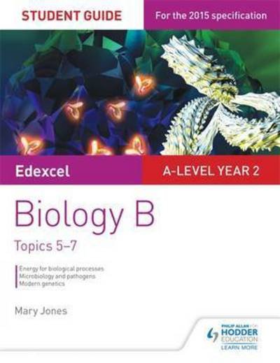 Cover for Mary Jones · Edexcel A-level Year 2 Biology B Student Guide: Topics 5-7 (Paperback Bog) (2016)