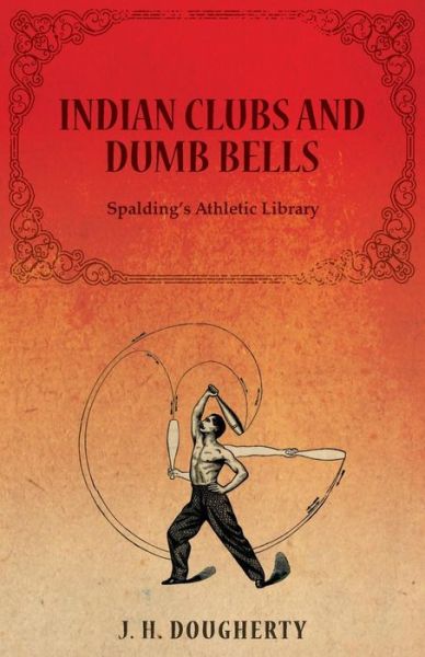 Cover for J. H. Dougherty · Indian Clubs and Dumb Bells - Spalding's Athletic Library (Paperback Book) (2014)