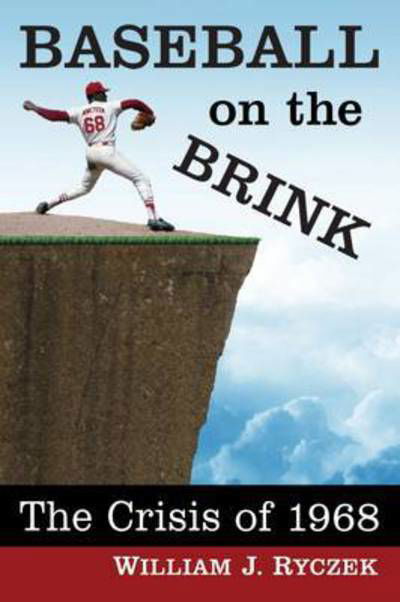 Cover for William J. Ryczek · Baseball on the Brink: The Crisis of 1968 (Taschenbuch) (2017)