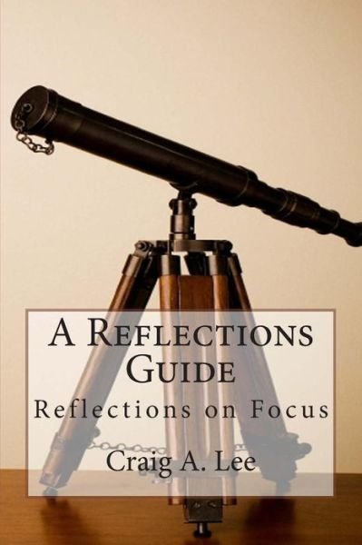 Cover for Craig a Lee · A Reflections Guide: Reflections on Focus (Pocketbok) (2011)
