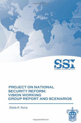 Cover for Strategic Studies Institute · Project on National Security Reform - Vision Working Group Report and Scenarios (Paperback Book) (2012)