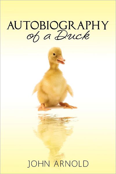 Cover for John Arnold · Autobiography of a Duck (Paperback Book) (2012)