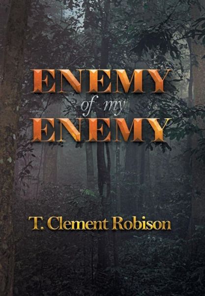 Cover for T. Clement Robison · Enemy of My Enemy (Hardcover Book) (2012)