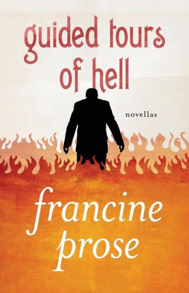 Cover for Francine Prose · Guided Tours of Hell: Novellas (Taschenbuch) (2013)