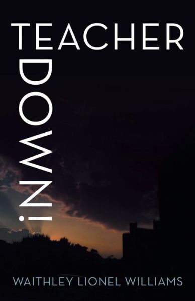 Cover for Waithley Lionel Williams · Teacher Down! (Paperback Book) (2014)