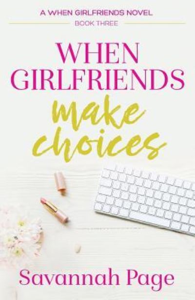 Cover for Savannah Page · When Girlfriends Make Choices (Paperback Book) (2013)