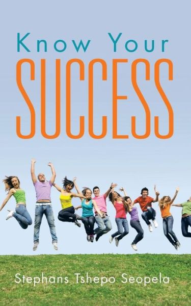 Cover for Stephans Tshepo Seopela · Know Your Success (Paperback Book) (2015)