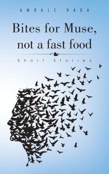 Cover for Ambale Naga · Bites for Muse, Not a Fast Food: Short Stories (Paperback Bog) (2015)