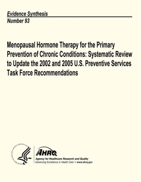 Cover for U S Department of Heal Human Services · Menopausal Hormone Therapy for the Primary Prevention of Chronic Conditions: Systematic Review to Update the 2002 and 2005 U.s. Preventive Services Ta (Paperback Book) (2013)