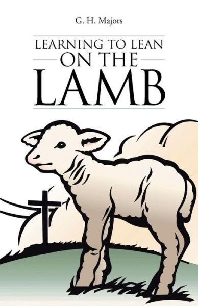 Cover for G H Majors · Learning to Lean on the Lamb (Paperback Bog) (2013)
