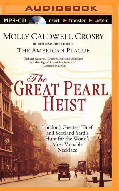 Cover for Molly Caldwell Crosby · The Great Pearl Heist: London's Greatest Thief and Scotland Yard's Hunt for the World's Most Valuable Necklace (Płyta CD z plikami MP3) (2014)