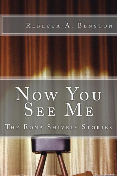 Cover for Rebecca A. Benston · Now You See Me (The Rona Shively Stories) (Paperback Book) (2013)