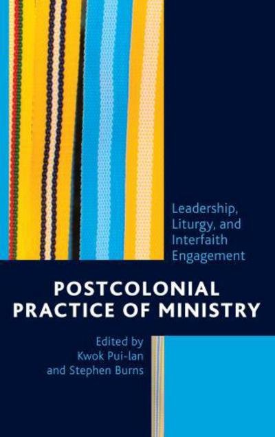 Cover for Kwok Pui-lan · Postcolonial Practice of Ministry: Leadership, Liturgy, and Interfaith Engagement (Inbunden Bok) (2016)