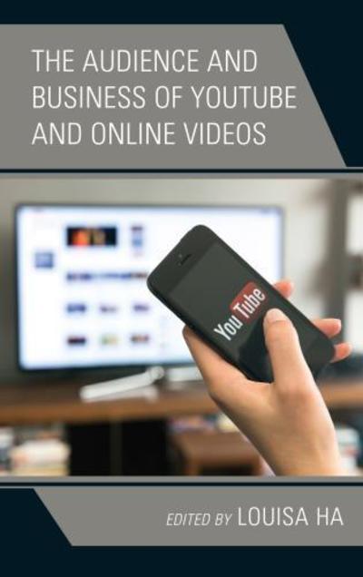 Cover for The Audience and Business of YouTube and Online Videos - Lexington Studies in Communication and Storytelling (Hardcover Book) (2018)