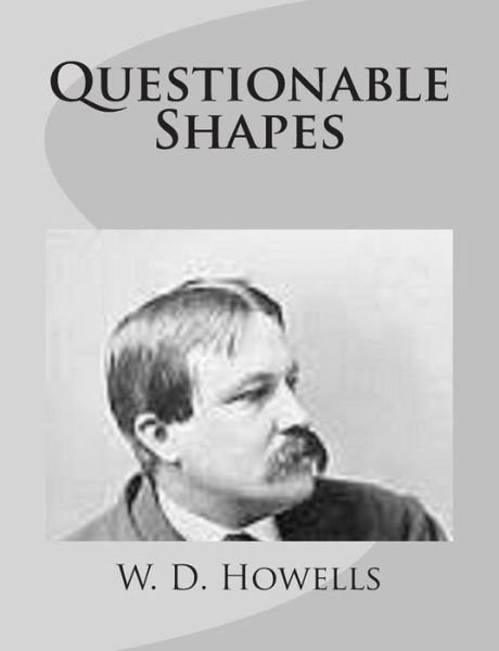 Cover for W D Howells · Questionable Shapes (Paperback Book) (2014)