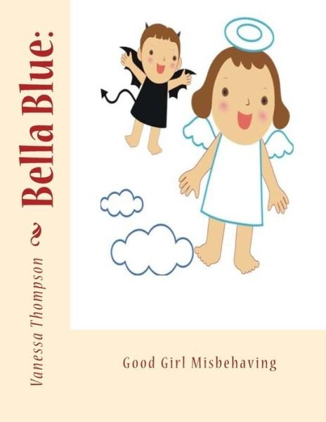 Cover for Ms Vanessa Vanney Thompson · Bella Blue: Good Girl Misbehaving (Paperback Bog) (2014)
