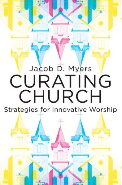 Cover for Jacob Daniel Myers · Curating Church (Paperback Book) (2018)