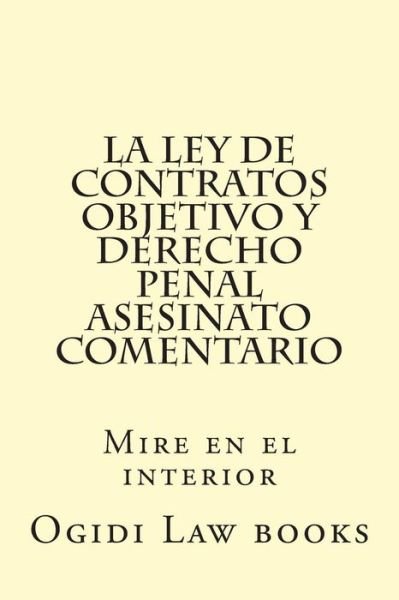 Cover for Ogidi Law Books · La Ley De Contratos Objetivo Y Derecho Penal Asesinato Comentario: Mire en El Interior (Taschenbuch) (2014)