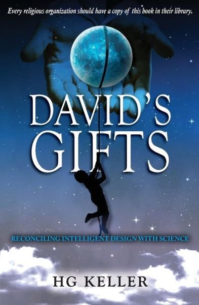 Cover for H G Keller · David's Gifts: a Book That Will Help People Reconcile Creation with Science (Pocketbok) (2014)