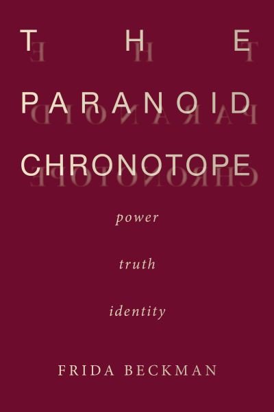 Cover for Frida Beckman · The Paranoid Chronotope: Power, Truth, Identity (Inbunden Bok) (2022)