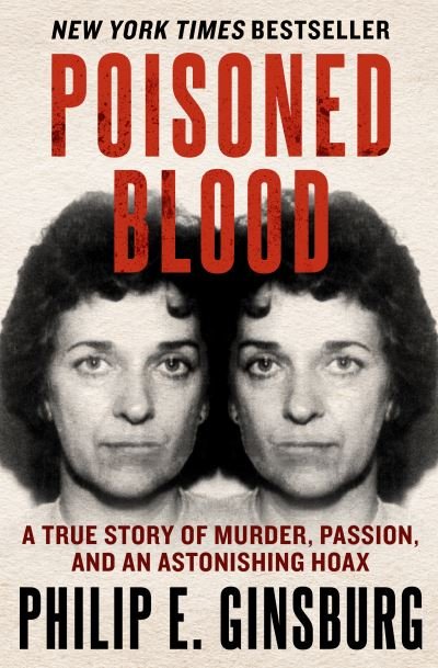 Philip E. Ginsburg · Poisoned Blood: A True Story of Murder, Passion, and an Astonishing Hoax (Paperback Bog) (2021)