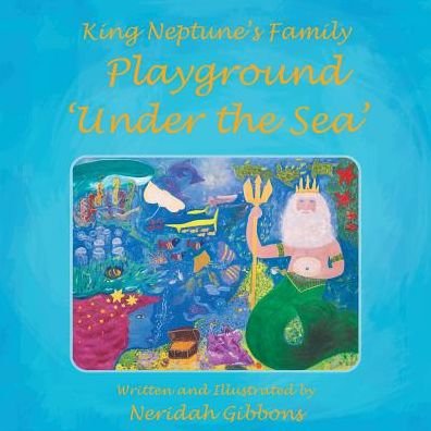 Cover for Neridah Gibbons · King Neptune's Family Playground 'Under the Sea' (Paperback Book) (2017)