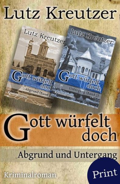 Gott Wurfelt Doch: Abgrund Und Untergang - Lutz Kreutzer - Books - Createspace - 9781506192482 - January 10, 2015