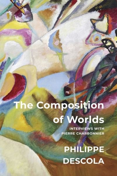 The Composition of Worlds: Interviews with Pierre Charbonnier - Philippe Descola - Livros - John Wiley and Sons Ltd - 9781509555482 - 13 de outubro de 2023