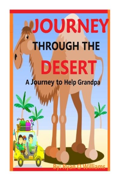 Journey Through The Desert - Ryan Williams - Books - Createspace Independent Publishing Platf - 9781511550482 - March 29, 2015