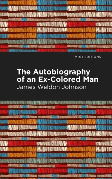 Cover for James Weldon Johnson · The Autobiography of an Ex-Colored Man - Mint Editions (Gebundenes Buch) (2021)