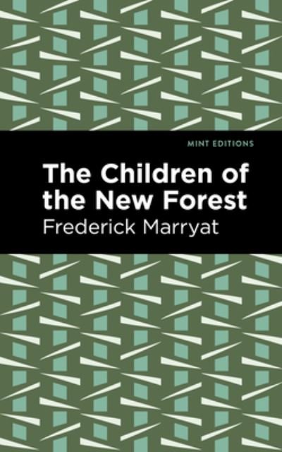 The Children of the New Forest - Mint Editions - Frederick Marryat - Books - Graphic Arts Books - 9781513291482 - September 16, 2021