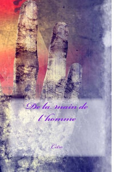 Cover for Cetro · De La Main De L'homme (Paperback Book) (2015)