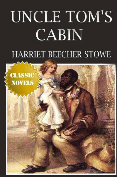 Uncle Tom's Cabin - Harriet Beecher Stowe - Boeken - Createspace - 9781514801482 - 2 juli 2015