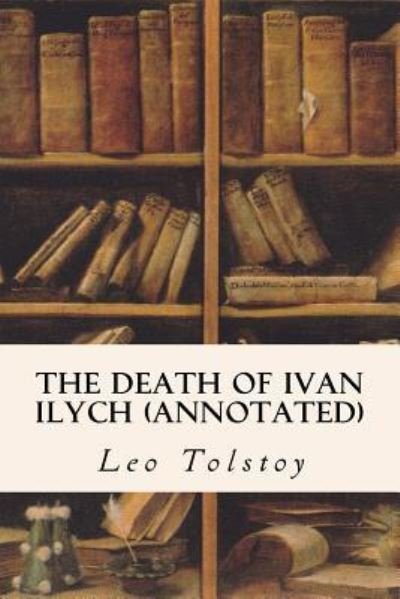Cover for Leo Tolstoy · The Death of Ivan Ilych (annotated) (Paperback Book) (2015)