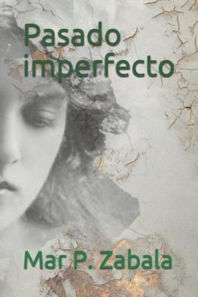 Cover for Mar P Zabala · Pasado Imperfecto (Paperback Book) (2017)