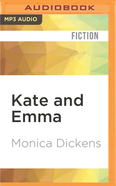 Kate and Emma - Monica Dickens - Audio Book - Audible Studios on Brilliance Audio - 9781522606482 - May 17, 2016