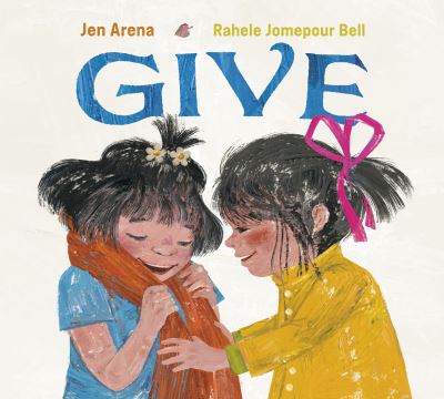 Cover for Jen Arena · Give (Book) (2023)