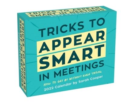 Tricks to Appear Smart in Meetings 2022 Day-To-Day Calendar - Sarah Cooper - Merchandise - Andrews McMeel Publishing - 9781524868482 - July 13, 2021